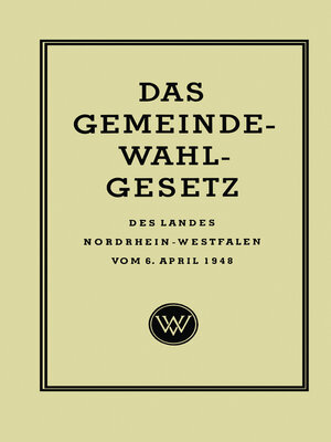 cover image of Das Gemeinde-Wahlgesetz des Landes Nordrhein-Westfalen vom 6. April 1948